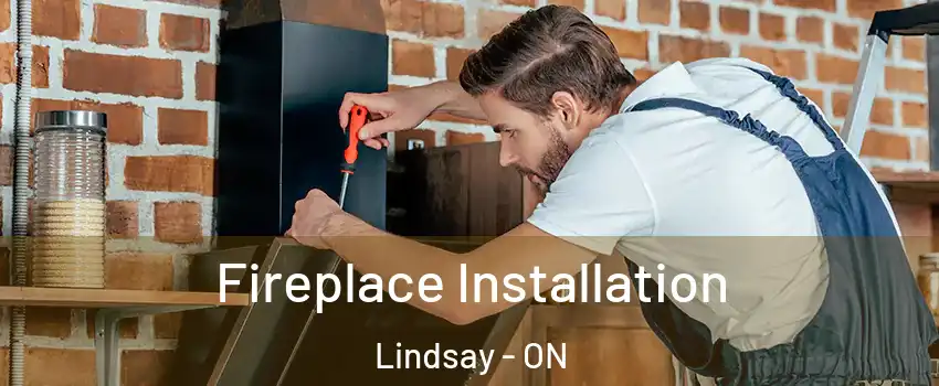  Fireplace Installation Lindsay - ON
