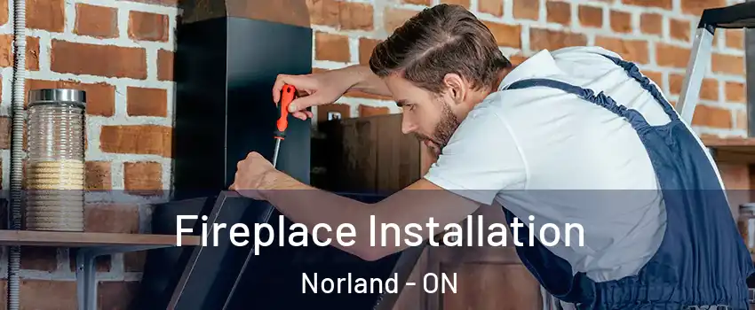  Fireplace Installation Norland - ON