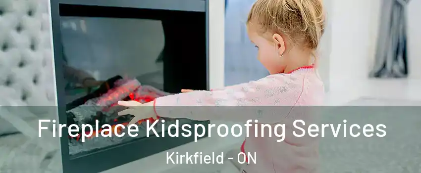  Fireplace Kidsproofing Services Kirkfield - ON