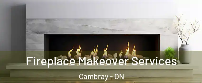 Fireplace Makeover Services Cambray - ON