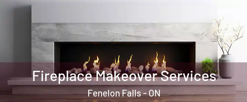 Fireplace Makeover Services Fenelon Falls - ON