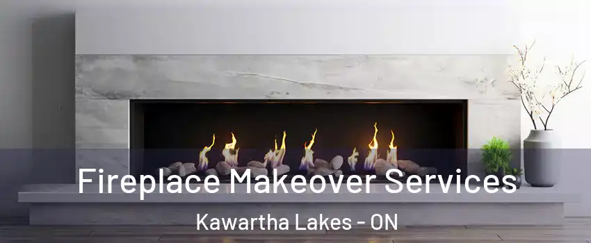 Fireplace Makeover Services Kawartha Lakes - ON