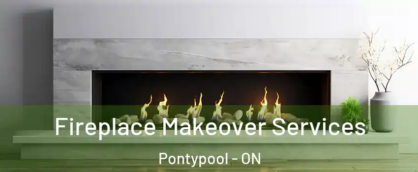 Fireplace Makeover Services Pontypool - ON