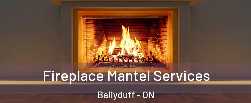  Fireplace Mantel Services Ballyduff - ON
