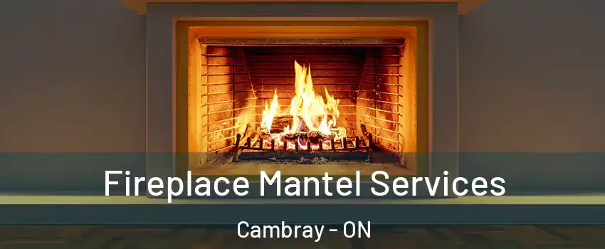  Fireplace Mantel Services Cambray - ON