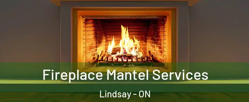  Fireplace Mantel Services Lindsay - ON