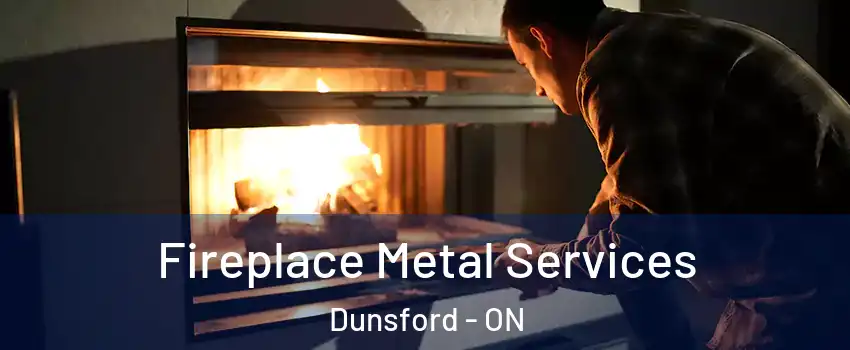 Fireplace Metal Services Dunsford - ON