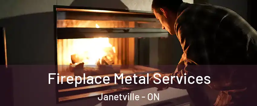 Fireplace Metal Services Janetville - ON