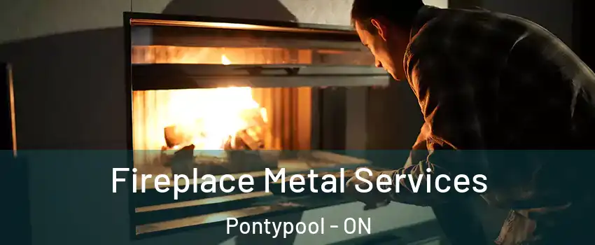 Fireplace Metal Services Pontypool - ON