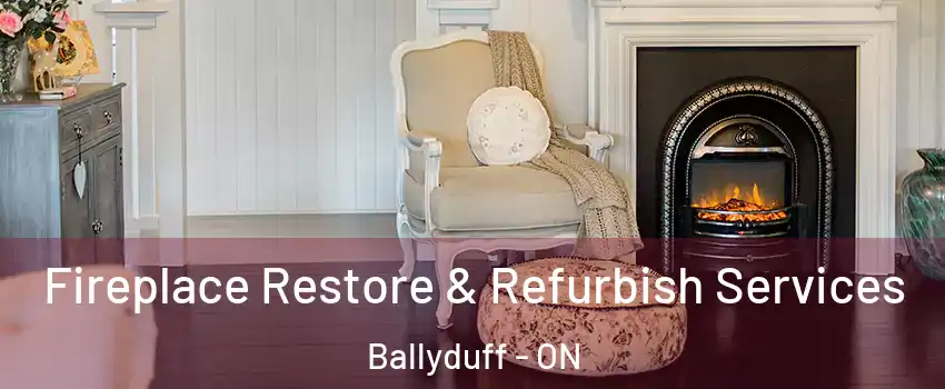 Fireplace Restore & Refurbish Services Ballyduff - ON