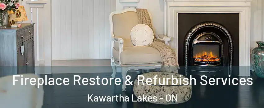 Fireplace Restore & Refurbish Services Kawartha Lakes - ON