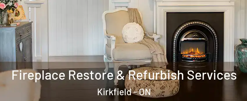 Fireplace Restore & Refurbish Services Kirkfield - ON