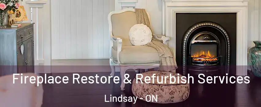 Fireplace Restore & Refurbish Services Lindsay - ON