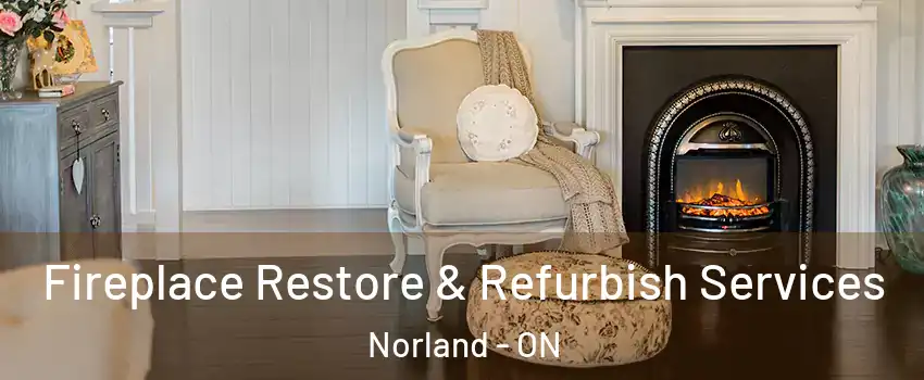 Fireplace Restore & Refurbish Services Norland - ON