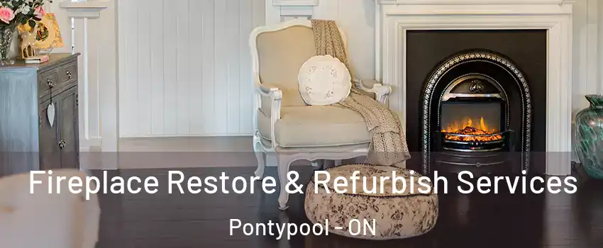 Fireplace Restore & Refurbish Services Pontypool - ON