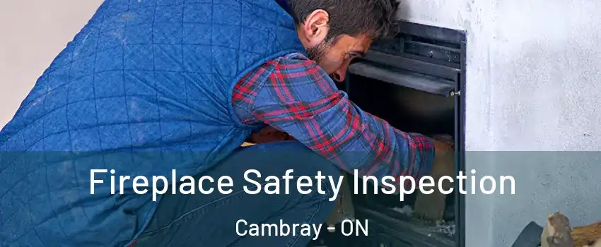  Fireplace Safety Inspection Cambray - ON