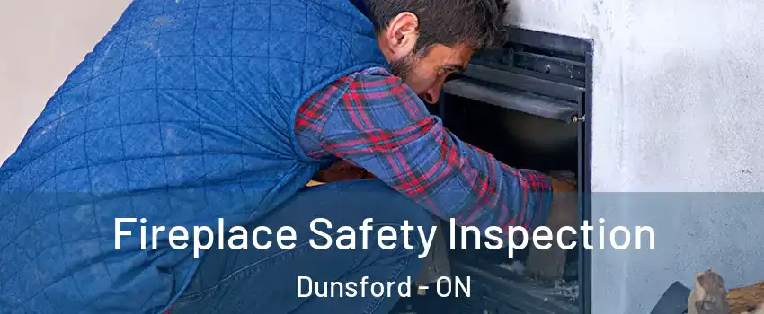  Fireplace Safety Inspection Dunsford - ON