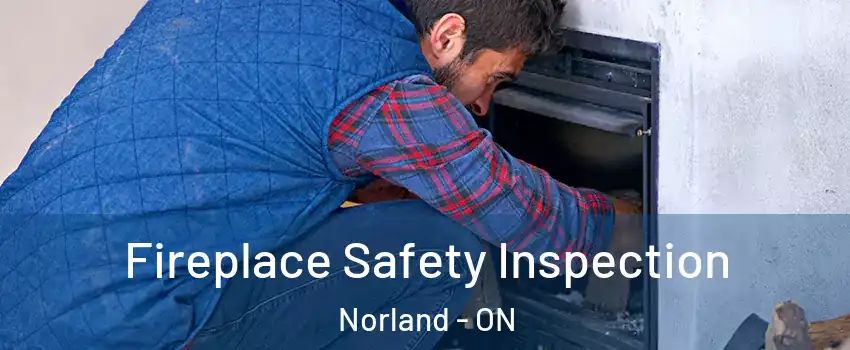  Fireplace Safety Inspection Norland - ON
