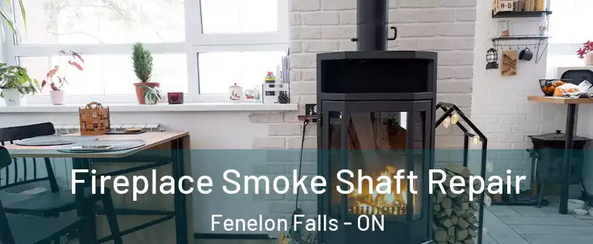  Fireplace Smoke Shaft Repair Fenelon Falls - ON