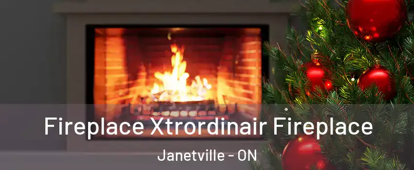 Fireplace Xtrordinair Fireplace Janetville - ON