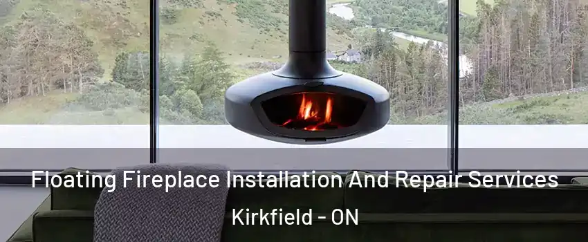  Floating Fireplace Installation And Repair Services Kirkfield - ON