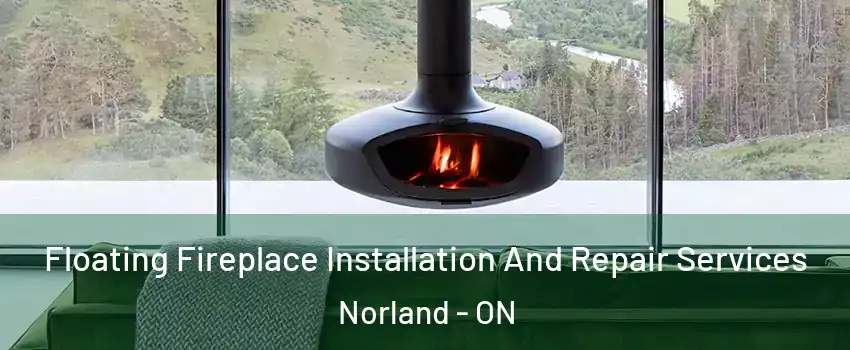  Floating Fireplace Installation And Repair Services Norland - ON