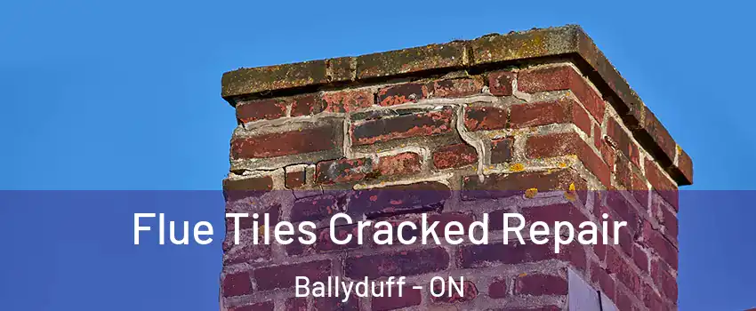  Flue Tiles Cracked Repair Ballyduff - ON