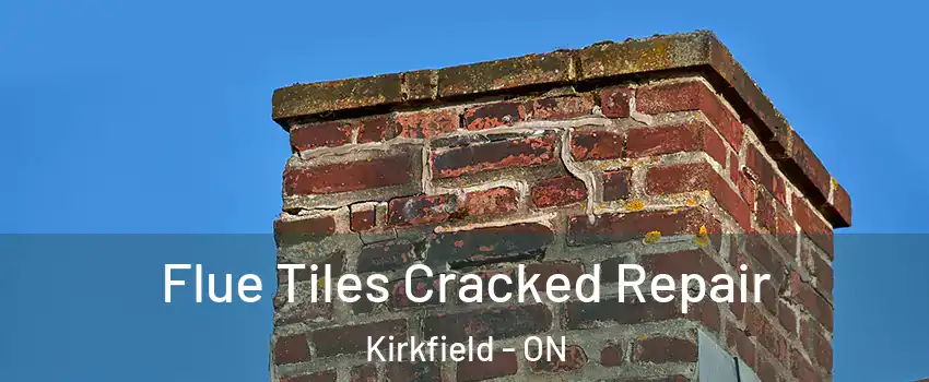  Flue Tiles Cracked Repair Kirkfield - ON