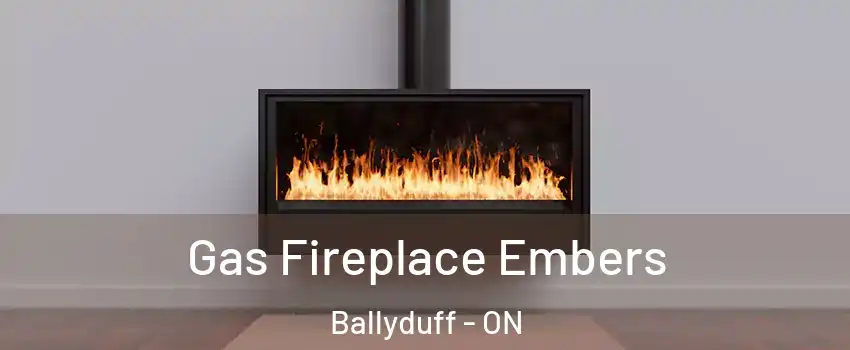  Gas Fireplace Embers Ballyduff - ON