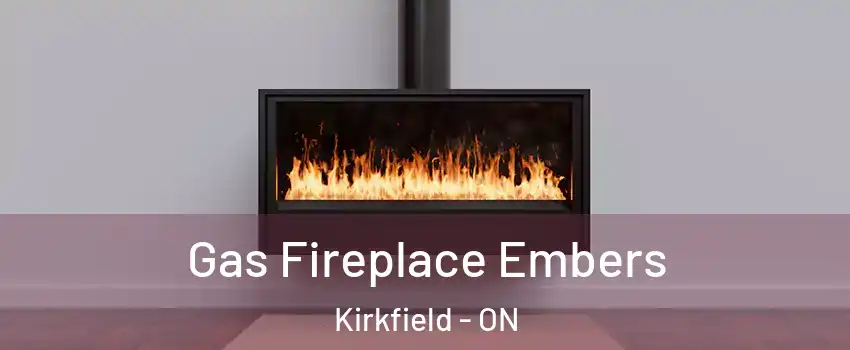  Gas Fireplace Embers Kirkfield - ON