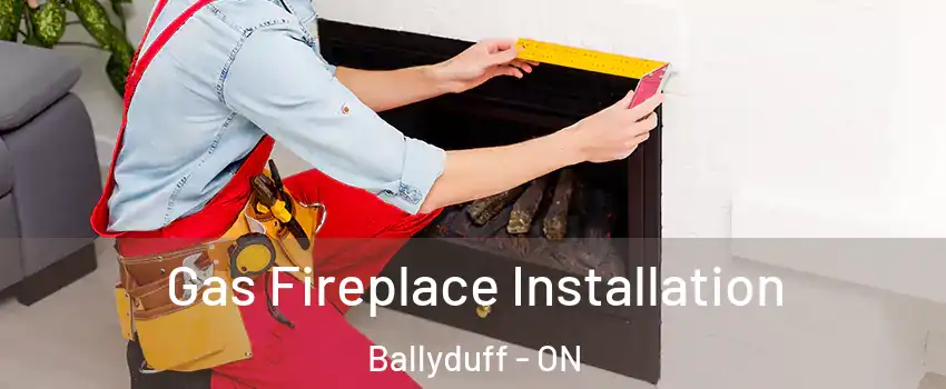  Gas Fireplace Installation Ballyduff - ON