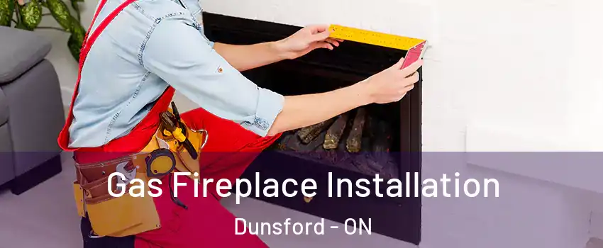  Gas Fireplace Installation Dunsford - ON
