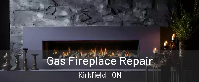  Gas Fireplace Repair Kirkfield - ON