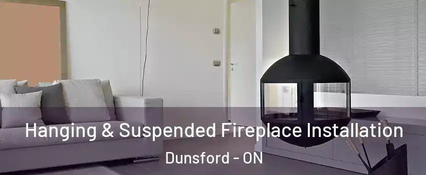 Hanging & Suspended Fireplace Installation Dunsford - ON