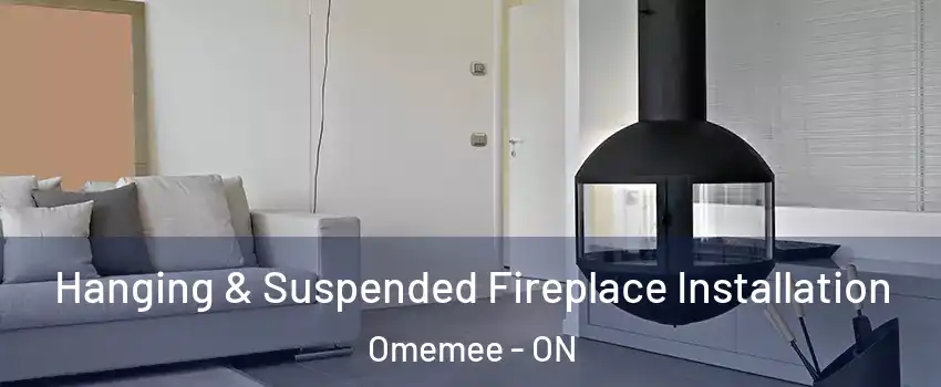 Hanging & Suspended Fireplace Installation Omemee - ON