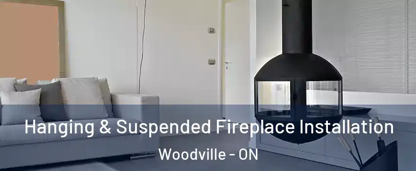 Hanging & Suspended Fireplace Installation Woodville - ON