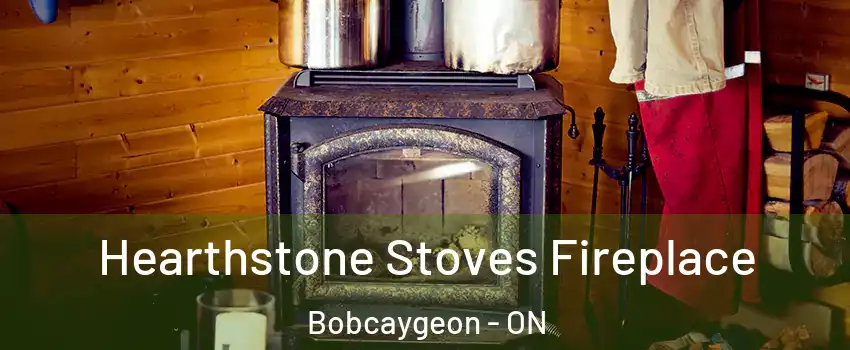 Hearthstone Stoves Fireplace Bobcaygeon - ON