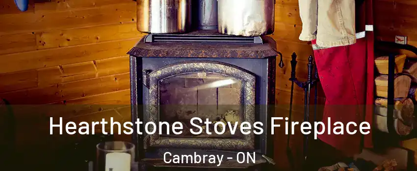 Hearthstone Stoves Fireplace Cambray - ON