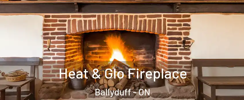  Heat & Glo Fireplace Ballyduff - ON