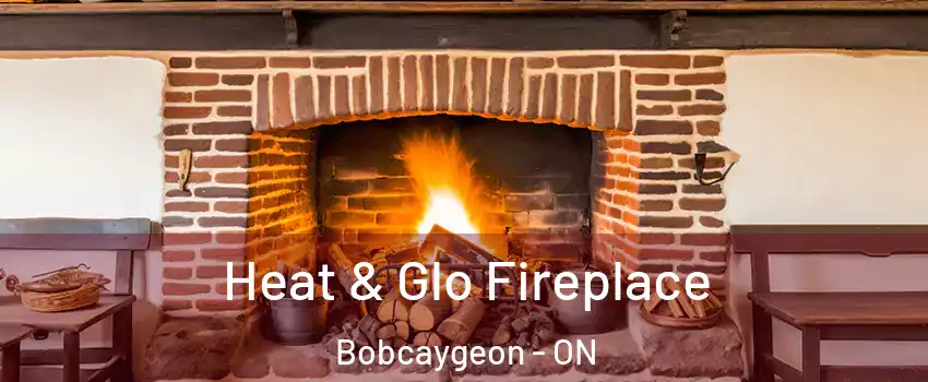  Heat & Glo Fireplace Bobcaygeon - ON
