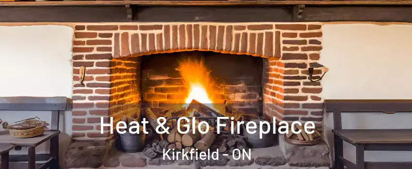  Heat & Glo Fireplace Kirkfield - ON