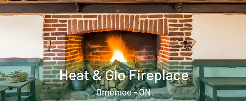  Heat & Glo Fireplace Omemee - ON