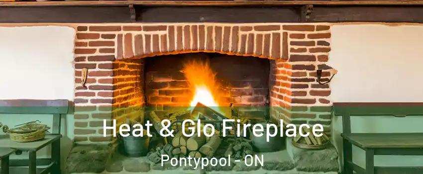  Heat & Glo Fireplace Pontypool - ON