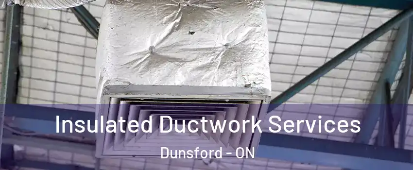  Insulated Ductwork Services Dunsford - ON
