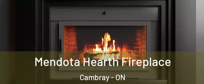 Mendota Hearth Fireplace Cambray - ON