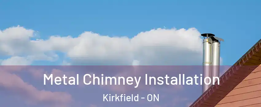  Metal Chimney Installation Kirkfield - ON