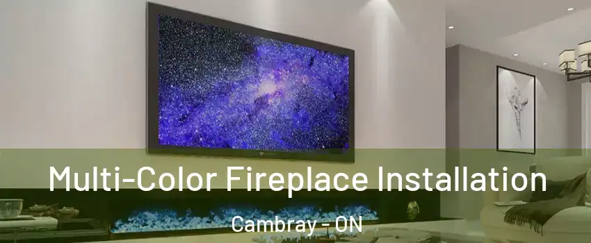  Multi-Color Fireplace Installation Cambray - ON