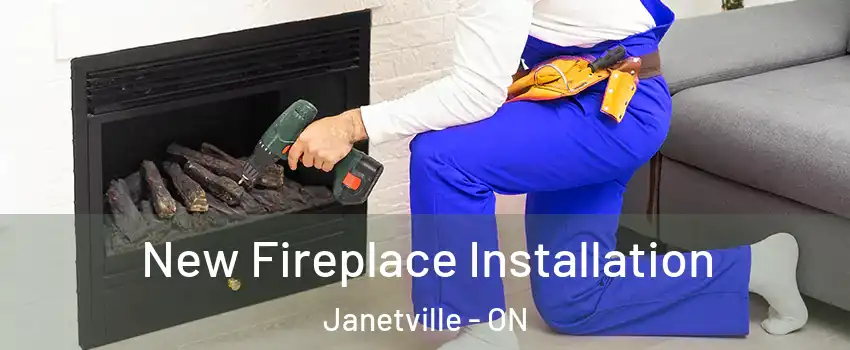 New Fireplace Installation Janetville - ON
