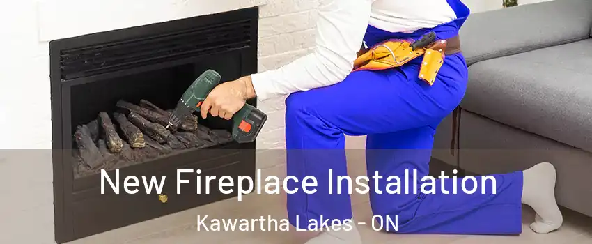 New Fireplace Installation Kawartha Lakes - ON