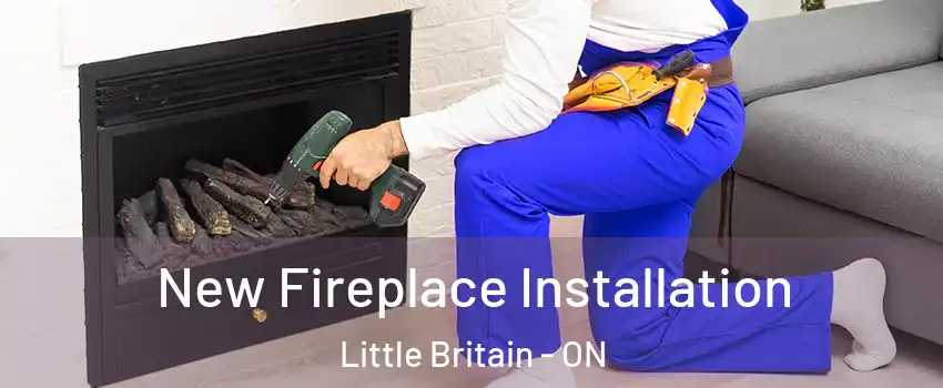 New Fireplace Installation Little Britain - ON